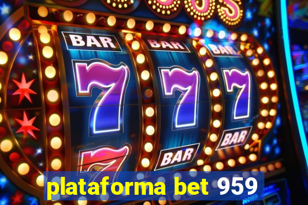 plataforma bet 959